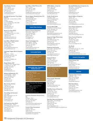 70 Grapevine Chamber of Commerce
Traci Hutton, Attorney
Traci D. Hutton
1111 S. Main St., #127
Grapevine, TX 76051
(817) 442-9352
Traci@TraciHutton.com
www.tracihutton.com
Jim Adler & Associates Texas Injury
Lawyers
Robert Adler - Executive Director of Public
Relations
City Place Building
2711 N. Haskell, Suite 2500, LB40
Dallas, TX 75204
(214) 320-1111
radler@jimadler.com
www.jimadler.com
Keener Law Firm, PLLC
Ashley Keener - Owner
1017 William D. Tate Ave., #104
Grapevine, TX 76051
(682) 593-3530
ashley@keenerlawfirm.com
www.KeenerLawFirm.com
Law Office of Phyllis Lambert
Phyllis Lambert - Attorney
P.O. Box 93342
Southlake, TX 76092
(817) 988-9381
p.lambert@phyllislambert.com
www.phyllislambert.com
Linebarger Goggan Blair & Sampson,
LLP
Corey Fickes - Attorney
100 Throckmorton, Ste. 300
Fort Worth, TX 76102
(817) 317-9519
marisela.navarro@lgbs.com
www.lgbs.com
Phelps Dunbar, LLP
C. Matthew Terrell - Managing Partner
115 Grand Ave., Ste. 222
Southlake, TX 76092
(817) 488-3134
info@phelps.com
www.phelpsdunbar.com
Robinson & Kardonsky, P.C.
Gerard Kardonsky - Attorney
210 N. Park Blvd., #112
Grapevine, TX 76051
(817) 481-1999
info@rkands.com
www.rkands.com
Wm. D. Tate, Attorney
William D. Tate
1200 Main St., #1000
Grapevine, TX 76051
(817) 481-2591
wdtate@verizon.net
Turin Olinger & Associates
Lynn Olinger
8204 Elmbrook Dr., Ste. 234
Dallas, TX 75247
(817) 778-8180
lynn@turinlaw.com
www.turinlaw.com
The Frank Law Firm, PLLC
Wayne Paul Frank - Attorney
1017 William D. Tate Ave., #110
Grapevine, TX 76051
(817) 949-2161
wpfatty@aol.com
www.wpfatty.com
Law Office of Mark Wewers, P.C.
Mark E. Wewers
611 S. Main St., #400
Grapevine, TX 76051
(817) 410-4735
mark@northtexasdivorcelaw.com
www.northtexasdivorcelaw.com
Weycer, Kaplan, Pulaski & Zuber, P.C.
Cory D. Halliburton
3030 Matlock Rd., #201
Arlington, TX 76015
(817) 795-5046
challiburton@wkpz.com
www.wkpz.com
American General Productions
Peter Galanek - Regional VP
1920 Enchanted Way
Grapevine, TX 76051
(214) 541-5822
Peter@agpav.com
www.agpav.com
Taurus Technologies, Inc.
Kevin Langham - President
603 S. Main St., Suite 200
Grapevine, TX 76051
(817) 527-6400
klangham@taurustechinc.com
www.taurustechinc.com
Concourse Automotive Service Center,
Inc.
Jan Bowers - Owner
1321 W. Northwest Hwy.
Grapevine, TX 76051
(817) 488-5116
concourseautomotive@hotmail.com
www.concourseautomotive.com
Creative Colors International
Jon Kleck - Owner
Grapevine, TX 76051
(682) 472-5922
jon.kleck@creativecolorsintl.com
wecanfixthat.com/grapevine
DFW Collision - Grapevine
Mark Vrabel - GM
316 E. Dallas Rd.
Grapevine, TX 76051
(817) 601-3245
mvrabel@dfwcollision.com
www.dfwcollision.com
Family Tire & Service
Sean Mizer - Owner
1251 W. Northwest Hwy.
Grapevine, TX 76051
(817) 488-5520
smizer@hotmail.com
www.familytireandservice.com
Freeman Buick GMC
David Parrish - Used Car Manager
501 W. State Hwy. 114
Grapevine, TX 76051
(817) 410-5000
dparrish@freemangrapevine.com
www.freemangrapevine.com
Grapevine Dodge Chrysler Jeep
Bill Tennant - GM
2601 William D. Tate Ave.
Grapevine, TX 76051
(817) 410-7500
btennant@grapevinedcj.com
www.grapevinedcj.com
Grapevine Ford Lincoln
Chaz Gilmore - Managing Partner
801 E. Hwy. 114
Grapevine, TX 76051
(817) 481-3531
careers@grapevineford.com
www.Grapevineford.com
Grapevine Motors
Tim Miller - Owner
216 E. Northwest Hwy.
Grapevine, TX 76051
(817) 481-5094
grapevineautosales@gmail.com
www.grapevinemotors.com
Hurst Autoplex Mitsubishi
Leon Chester
240 NE Loop 820
Hurst, TX 75067
(888) 322-0961
leon@lewisvilleautoplex.com
www.hurstautoplex.com
Park Place Lexus of Grapevine
Matt Woolsey - GM
901 State Hwy. 114 E.
Grapevine, TX 76051
(817) 416-3100
mwoolsey@parkplace.com
www.parkplacetexas.com
Park Place Motorcars Grapevine
Robert Hinkle - General Manager
1300 Texan Trl.
Grapevine, TX 76051
(817) 310-7300
kconnor@parkplace.com
www.mercedesbenzgrapevine.parkplacetexas.
com
ReconLINX/Dent Zone Companies, Inc.
Rusty Miller - VP of Operations
2910 Skyway Circle N.
Irving, TX 75038
(214) 393-2151
rmiller@dentzone.com
www.reconlinx.com
Sewell Cadillac of Grapevine
Tim Key - GM
1001 E. Hwy. 114
Grapevine, TX 76051
(817) 912-3000
tkey@sewell.com
www.cadillacgrapevine.sewell.com
Texas Nissan of Grapevine
Johnny Cantrell - GM
1401 W. Hwy. 114
Grapevine, TX 76051
(817) 601-3600
jcantrell@vtaig.com
www.texasnissanofgrapevine.com
Texas Toyota of Grapevine
Bill Adkins - GM
701 State Hwy. 114 E.
Grapevine, TX 76051
(817) 329-5949
www.toyotaofgrapevine.com
Tint World
Rodney Thiel
1231 William D. Tate Ave., #100
Grapevine, TX 76051
(817) 659-2988
store016@tintworld.com
www.tintworld.com/grapevine-tx-016/
Trinity Awards, LLC
Joey Wilson
P.O. Box 540711
Grand Prairie, TX 75054
(214) 677-0147
joey@trinityawards.com
www.trinityawards.com
Grapevine Cake Company
Erika Bibb - Owner
820 E. Dove Loop Rd.
Grapevine, TX 76051
(817) 296-1270
erikabibb@hotmail.com
Main Street Bakery
Yasmine Bohsali - Owner
316 S. Main St.
Grapevine, TX 76051
(817) 424-4333
yasmine@themainbakery.com
www.themainbakery.com
Audio/Video Services
Automobile Rental
Automobile Sales, Repairs &
Related Services
Classic Chevrolet/The Thompson
Group
C. W. Higgins - Commercial Manager
2501 William D. Tate Ave.
Grapevine, TX 76051
(817) 410-1560
cw@classicfleet.com
www.classicchevytexas.com
Blagg Tire & Service
Perry Leonard - President / COO
604 S. Main St.
Grapevine, TX 76051
(817) 481-4578
pleonard@carconceptsinc.com
www.blaggtire.com
Grubbs Infiniti Grapevine
George Grubbs III - Owner
1500 E. State Hwy. 114
Grapevine, TX 76051
(888) 447-8227
sales@grubbs.com
infiniti.grubbs.com
Awards & Recognition
Bakeries
Enterprise Car & Truck Rental
Jeffrey Ort - Corporate Accounts
1800 S. Main St
Grapevine, TX 76051
(This location opening in July 2016)
1-800-736-8222
www.enterprise.com
 