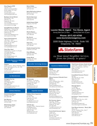 CATEGORICALLISTING
www.GrapevineChamber.org 79
Hyatt Regency DFW
Tim Dant - GM
2334 N. International Pkwy.
D/FW Airport, TX 75261
(972) 453-1234
doug.friess@hyatt.com
www.hyattregencydfw.com
Residence Inn by Marriott
Wray Weinrich - GM
2020 Hwy. 26
Grapevine, TX 76051
(972) 539-8989
wray.weinrich@marriott.com
www.marriott.com/dalgp
SpringHill Suites by Marriott
Mandy Bashore - Director of Sales
2240 W. Grapevine Mills Cr.
Grapevine, TX 76051
(972) 724-5500
mandy.bashore@lodgestar.net
www.marriott.com/dalgv
Super 8 Hotel-Grapevine
Alex Kramer - Owner
250 E. Hwy. 114 at Main St.
Grapevine, TX 76051
(817) 329-7222
info@super8grapevine.com
www.super8grapevine.com
Value Place Hotel
David Johnston - Executive Vice President
306 Trophy Branch
Fort Worth, TX 76262
(817) 491-1118
dfw76262@valueplace.com
www.valueplace.com
Insperity
Jonathan Lawrence - Business Performance Advisor
545 E. John Carpenter Fwy., Ste. 1200
Irving, TX 75062
(972) 409-4380
jonathan.lawrence@insperity.com
www.insperity.com
Emergency Ice, Inc.
Donnell Toler
8700 Diplomacy Row
Dallas, TX 75247
(972) 988-0577
donnelltoler@emergencyice.com
www.emergencyice.com
David & Cindy Barnes
Southlake, TX 76092
(817) 488-7468
Jack Bateman
Flower Mound, TX 75028
(972) 691-0420
Bill & Kathrine Brink
Grapevine, TX 76051
(817) 488-0407
Rocky Gribble
Grapevine, TX 76051
(817) 416-1450
Becky McCutcheon Johnson
Bossier City, LA 71111
(817) 291-0206
Dennis & Jan Luers
Grapevine, TX 76051
(214) 202-8700
Duff & Patrick O’Dell
Grapevine, TX 76051
Bruce Rider
Grapevine, TX 76051
(817) 481-7176
Sharron Spencer
Grapevine, TX 76051
(817) 488-6168
Roy Stewart
Grapevine, TX 76051
(817) 988-6863
Ginny Tice
Colleyville, TX 76034
(817) 498-0807
Charlie & Linda Van Zant
Grapevine, TX 76051
Paula Wilbanks
Grapevine, TX 76051
(817) 481-4398
Charles Wood
Southlake, TX 76092
(817) 488-9078
M3 Networks
Sean Bryant - Vice President
726 Commerce St., Ste. 109
Southlake, TX 76092
(817) 500-5945
info@m3networks.com
www.m3networks.com
BullsEye Home Inspections
Scott Walling
P.O. Box 1794
Grapevine, TX 76099
(817) 424-5445
scott@bullseyetexas.com
www.bullseyetexas.com
NTX Pro Spec
Christopher Carlson - Professional Inspector
4104 Bridlewood Ct.
Colleyville, TX 76034
(682) 651-5856
chris@ntxprospec.com
www.ntxprospec.com
AFLAC
Arlan Hetterley - Agent
Lantana, TX 76226
(214) 356-9753
arhette46@gmail.com
Allstate Insurance/Edwards-Correa
Agency
Frank Correa
520 E. Northwest Hwy., #101
Grapevine, TX 76051
(817) 488-9798
frankcorrea@allstate.com
www.allstate.com/frankcorrea
Better Source Quotes
Brandie Buford - Owner
2200 Pool Rd., Ste. 202
Grapevine, TX 76051
(817) 251-2544
brandiebuford@gmail.com
www.bettersourcequotes.com
Box Insurance Agency
Casey Hege - President
1200 S. Main St., #1600
Grapevine, TX 76051
(817) 865-1801
Casey@boxinsurance.com
www.boxinsurance.com
Cavnar Smith Insurance Agency
Carolyn Lease
205 N. Oak St.
Roanoke, TX 76262
(817) 337-7844
carolyn@cavnarsmith.com
www.cavnarsmith.com
Chad Farnum @ James Zander & Assoc.
Chad Farnum - Insurance Consultant | COO
4655 N. Central Expwy., 2nd Floor
Dallas, TX 75205
(817) 456-9917
cfarnum@jzainsurance.com
www.jzainsurance.com
Consolidated Insurance Partners
Bart Russ
2201 Merit Dr., Ste. #220
Dallas, TX 75251
(214) 691-5721
bruss@cipoftexas.com
Insurance & Related Services
Darrough Agency
Vic Darrough
210 W. College St.
Grapevine, TX 76051
(817) 481-6003
vic@darroughagency.com
darroughagency.com
Jack Dortch - Farmers Insurance
Jack Dortch
1017 William D. Tate Ave., #109
Grapevine, TX 76051
(817) 481-1421
jdortch@farmersagent.com
www.farmersagent.com/JDortch
Farm Bureau Insurance - Marcia Allen
Marcia Allen
1001 W. Northwest Hwy., Suite F
Grapevine, TX 76051
(817) 329-2120
mallen1@txfb-ins.com
www.txfb-ins.com
Human Resources & Related
Services
Ice Manufacturers
Individual Members
Information Technology Services
Buchanan Technologies, Inc.
Jim Buchanan - President & CEO
1026 Texan Trl.
Grapevine, TX 76051
(972) 869-3966
cwinchester@buchanan.com
www.buchanan.com
Inspection Services
Insurance & Related Services
2200 State Highway 114 W., Suite 100
Grapevine, TX 76051
Lauren Stone, Agent
Serving State Farm 23 Years
Tim Stone, Agent
Serving State Farm 32 years
Phone: (817) 421-6760
www.laurenstoneagency.com
24 Hour Good Neighbor Service,
from our family to yours!
 