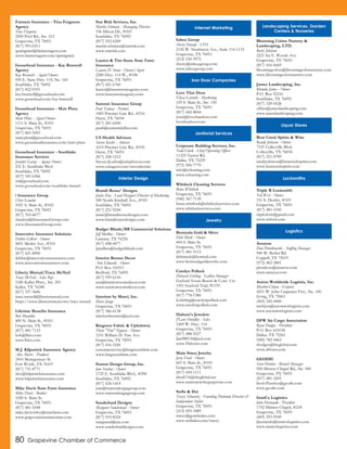 80 Grapevine Chamber of Commerce
Farmers Insurance - Tina Ferguson
Agency
Tina Ferguson
2200 Pool Rd., Ste. 212
Grapevine, TX 76051
(817) 993-0311
tpatrignani@farmersagent.com
www.farmersagent.com/tpatrignani
Goosehead Insurance - Kay Braswell
Agency
Kay Braswell - Agent/Owner
950 E. State Hwy. 114, Ste. 160
Southlake, TX 76092
(817) 422-0351
kay.braswell@goosehead.com
www.goosehead.com/kay-braswell
Goosehead Insurance - Matt Pluta
Agency
Matt Pluta - Agent/Owner
1111 S. Main St., #103
Grapevine, TX 76051
(817) 865-5003
matt.pluta@goosehead.com
www.gooseheadinsurance.com/matt-pluta
Goosehead Insurance - Southlake
Insurance Services
Jennifer Garza - Agency Owner
221 E. Southlake Blvd.
Southlake, TX 76092
(817) 345-6366
sis@goosehead.com
www.goosehead.com/southlake-branch
i Insurance Group
Chris Landon
1021 S. Main St., #102
Grapevine, TX 76051
(817) 310-6677
clandon@iInsuranceGroup.com
www.iInsuranceGroup.com
Innovative Insurance Solutions
Debbie Gilbert - Owner
4831 Merlot Ave., #310
Grapevine, TX 76051
(817) 421-8900
debbie@innovativeinsurancetx.com
www.innovativeinsurancetx.com
Liberty Mutual/Tracy McNeil
Tracy McNeil - Sales Rep
1240 Keller Pkwy., Ste. 201
Keller, TX 76248
(817) 337-3606
tracy.mcneil@libertymutual.com
https://www.libertymutual.com/tracy-mcneil
Lifetime Benefits Insurance
Bob Mundlin
400 N. Main St., #103
Grapevine, TX 76051
(817) 481-7133
bob@lbitx.com
www.lbitx.com
M.J. Kilpatrick Insurance Agency
Alex Marrs - Producer
2410 Montgomery St.
Fort Worth, TX 76107
(817) 731-8771
alex@kilpatrickinsurance.com
www.kilpatrickinsurance.com
Mike Davis State Farm Insurance
Mike Davis - Broker
1020 S. Main St.
Grapevine, TX 76051
(817) 481-5548
mike.davis.b4cy@statefarm.com
www.grapevineinsuranceman.com
Star Risk Services, Inc.
Martin Schmatz - Managing Director
536 Silicon Dr., #103
Southlake, TX 76092
(817) 552-6209
martin.schmatz@starrisk.com
www.starrisk.com
Lauren & Tim Stone State Farm
Insurance
Lauren D. Stone - Owner/Agent
2200 Hwy. 114 W., #100
Grapevine, TX 76051
(817) 421-6760
lauren@laurenstoneagency.com
www.laurenstoneagency.com
Summit Insurance Group
Paul Tamasi - Partner
1845 Precinct Line Rd., #216
Hurst, TX 76054
(817) 281-6500
pault@summitdallas.com
US Health Advisors
Steven Koehn - Advisor
1615 Precinct Line Rd., #105
Hurst, TX 76053
(817) 228-1212
Steven.Koehn@ushadvisors.com
www.ushagent.com/stevenkoehn
Brandi Renee' Designs
Jamie Day - Lead Designer/Director of Marketing
500 North Kimball Ave., #105
Southlake, TX 76092
(817) 251-9244
jamie@brandireneedesigns.com
www.brandireneedesigns.com
Budget Blinds/BB Commercial Solutions
Jeff Mullins - Owner
Lantana, TX 76226
(817) 498-0077
jjmullins@budgetblinds.com
Interior Rooms Decor
Ann Edwards - Owner
P.O. Box 210511
Bedford, TX 76095
(817) 939-6154
ann@interiorroomsdecor.com
www.interiorroomsdecor.com
Interiors by Marci, Inc.
Marci Junge
Grapevine, TX 76051
(817) 366-6138
interiorsbymarci@aol.com
Kingston Fabric & Upholstery
Thien ''Tim'' Nguyen - Owner
1231 William D. Tate Ave.
Grapevine, TX 76051
(817) 416-5220
customerservice@kingstonfabric.com
www.kingstonfabric.com
Statton Design Group, Inc.
Jom Statton - Owner
1725 E. Southlake Blvd., #290
Southlake, TX 76092
(817) 424-1414
jom@stattondesigngroup.com
www.stattondesigngroup.com
Sunderland Designs
Margaret Sunderland - Owner
Grapevine, TX 76051
(817) 919-8324
margsund@me.com
www.sunderlanddesigns.com
Inbox Group
Sherry Parady - CFO
2150 W. Northwest Ave., Suite 114-1135
Grapevine, TX 76051
(214) 530-5972
sherry@inboxgroup.com
www.inboxgroup.com
Love That Door
Elissa Carruth - Marketing
129 S. Main St., Ste. 150
Grapevine, TX 76051
(817) 442-8844
jenni@lovethatdoor.com
lovethatdoor.com
Corporate Building Services, Inc.
Todd Clark - Chief Operating Officer
11325 Tantor Rd.
Dallas, TX 75229
(972) 506-7770
info@ccleaning.com
www.ccleaning.com
Whitlock Cleaning Services
Bruce Whitlock
Grapevine, TX 76051
(940) 367-7139
bruce.whitlock@whitlockservices.com
www.whitlockservices.com
Bermuda Gold & Silver
Debi Meek - Owner
404 S. Main St.
Grapevine, TX 76051
(817) 481-5115
debimeek@hotmail.com
www.bermudagoldjewelry.com
Carolyn Pollack
Deborah Ebeling - Gallery Manager
Gaylord Texan Resort & Conv. Ctr.
1501 Gaylord Trail, #1191
Grapevine, TX 76051
(817) 778-1380
d.ebeling@carolynpollack.com
www.carolynpollack.com
Haltom's Jewelers
J'Lane Hundley - Sales
1469 W. Hwy. 114
Grapevine, TX 76051
(817) 488-5527
jlan980134@aol.com
www.Haltoms.com
Main Street Jewelry
Jerry Freid - Owner
601 S. Main St., #105
Grapevine, TX 76051
(817) 410-1111
jfreid116@sbcglobal.net
www.mainstjewelrygrapevine.com
Stella & Dot
Tracey Schwartz - Founding Platinum Director &
Independent Stylist
Grapevine, TX 76051
(214) 693-3489
tracey@gemfatales.com
www.stelladot.com/tracey
Blooming Colors Nursery &
Landscaping, LTD.
Barry Johnson
2221 Ira E. Woods Ave.
Grapevine, TX 76051
(817) 416-6669
bloomingcolors@bloomingcolorsnursery.com
www.bloomingcolorsnursery.com
James Landscaping, Inc.
Rhonda James - Owner
P.O. Box 92216
Southlake, TX 76092
(817) 329-0528
office@jameslandscaping.com
www.jameslandscaping.com
Bear Creek Spirits & Wine
Randy Johnson - Owner
7101 Colleyville Blvd.
Colleyville, TX 76034
(817) 251-8789
randyjohnson@bearcreekspirits.com
www.bearcreekspirits.com
Triple R Locksmith
Ted West - Owner
151 S. Dooley, #103
Grapevine, TX 76051
(817) 481-5345
triplerlock@gmail.com
www.rrrlock.com
Amazon
Dan Piontkowski - Staffing Manager
940 W. Bethel Rd.
Coppell, TX 75019
(972) 462-2801
piontkow@amazon.com
www.amazon.com
Axiom Worldwide Logistix, Inc.
Maribel Chijon - Exports
4251 W. John Carpenter Fwy., Ste. 100
Irving, TX 75063
(469) 242-4400
mchijon@axiomwwlogistix.com
www.axiomwwlogistix.com
DFW Air Cargo Association
Ryan Hodges - President
P.O. Box 610128
Dallas, TX 75261
(940) 782-4463
rhodges@btxglobal.com
www.dfwaca.com
GEODIS
Scott Prentice - Branch Manager
920 Minters Chapel Rd., Ste. 500
Grapevine, TX 76051
(817) 481-1855
Scott.Prentice@geodis.com
www.geodis.com
InstiCo Logistics
John Hernando - President
1702 Minters Chapel, #218
Grapevine, TX 76051
(469) 293-9549
jhernando@insticologistics.com
www.insticologistics.com
Interior Design
Internet Marketing
Iron Door Companies
Janitorial Services
Jewelry
Landscaping Services, Garden
Centers & Nurseries
Liquor Stores
Locksmiths
Logistics
 