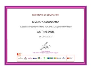 CERTIFICATE OF COMPLETION
MOSTAFA ABOUSAMRA
successfully completed the Harvard ManageMentor topic
WRITING SKILLS
on 09/01/2015
 
