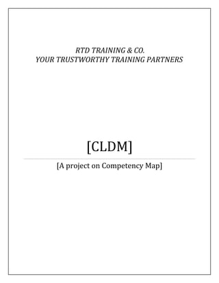 RTD TRAINING & CO.
YOUR TRUSTWORTHY TRAINING PARTNERS
[CLDM]
[A project on Competency Map]
 