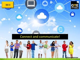 Connect and communicate!
DO 3
@jwalphenaar
 