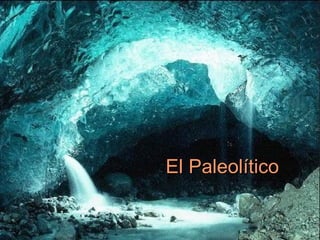 El Paleolítico 