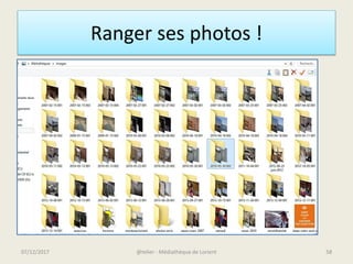 Ranger ses photos !
@telier - Médiathèque de Lorient07/12/2017 58
 