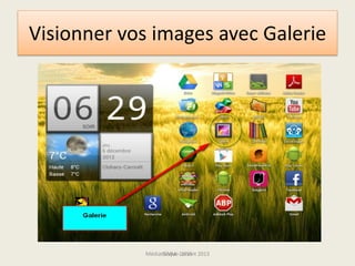 Visionner vos images avec Galerie
Médiathèque Lorient 2013G.VM - 2015
 