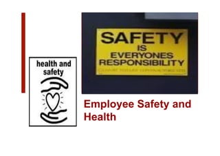 Employee Safety and
Health
 