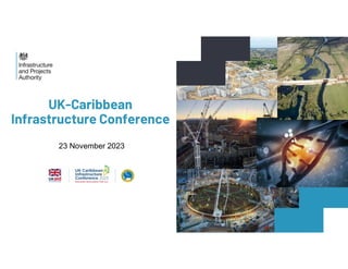 UK-Caribbean
Infrastructure Conference
Welcome!
23 November 2023
 