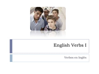 English Verbs I

    Verbos en Inglés
 