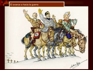 El avance a hacia la guerra
 