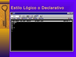 Estilo Lógico o Declarativo
 