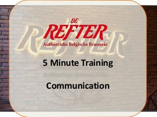 5 Minute Training
Communication
 