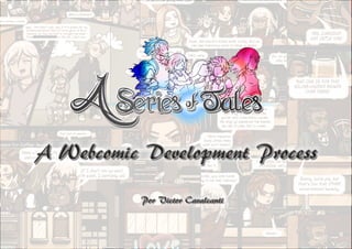 A Webcomic Development ProcessA Webcomic Development Process
Por Victor CavalcantiPor Victor Cavalcanti
 