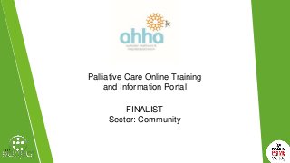Palliative Care Online Training
and Information Portal
FINALIST
Sector: Community
 