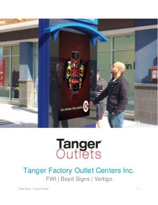 Case Study :: Tanger Outlets :: 1
Tanger Factory Outlet Centers Inc.
FWI | Boyd Signs | Vertigo
 