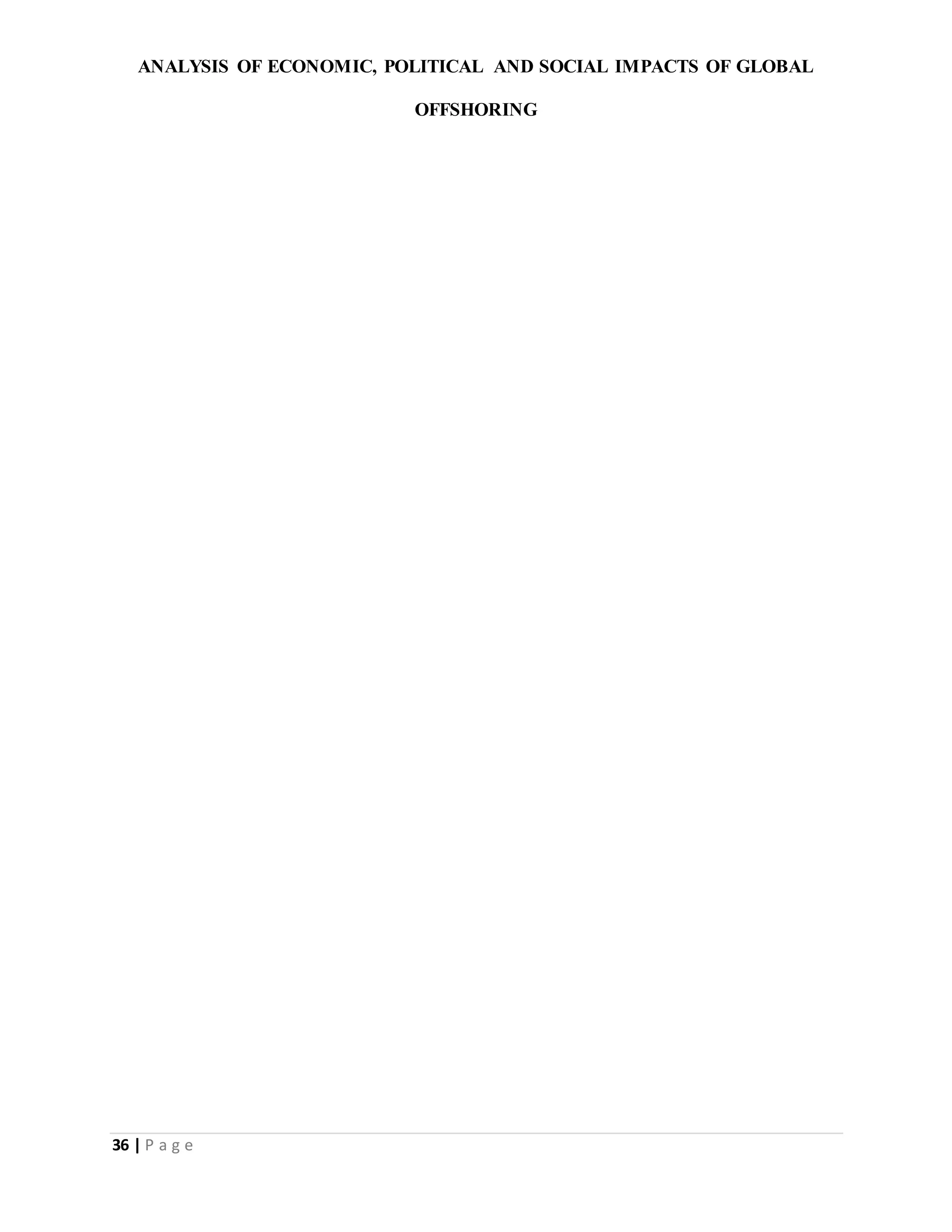ANALYSIS OF ECONOMIC, POLITICAL AND SOCIAL IMPACTS OF GLOBAL
OFFSHORING
36 | P a g e
 