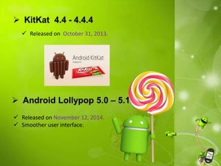  Released on October 31, 2013.
 Released on November 12, 2014.
 Smoother user interface.
 
