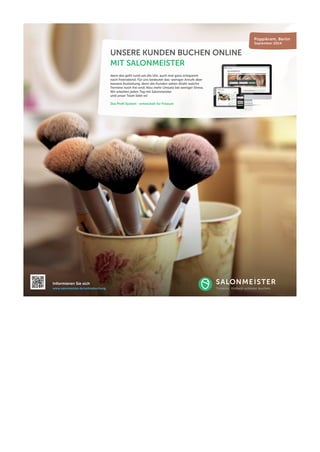 denn das geht rund um die Uhr, auch mal ganz entspanntnach Feierabend. Für uns bedeutet das: weniger Anrufe aberbessere Auslastung, denn die Kunden sehen direkt welcheTermine noch frei sind. Also mehr Umsatz bei weniger Stress. Wir arbeiten jeden Tag mit Salonmeisterund unser Team liebt es! Das ProfiSystem entwickelt für FriseureInformieren Sie sichwww.salonmeister.de/onlinebuchungUNSERE KUNDEN BUCHEN ONLINE MIT SALONMEISTERPüppikram, BerlinSeptember 2014.  