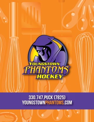 330.747.PUCK (7825)
YOUNGSTOWNPHANTOMS.COM
 