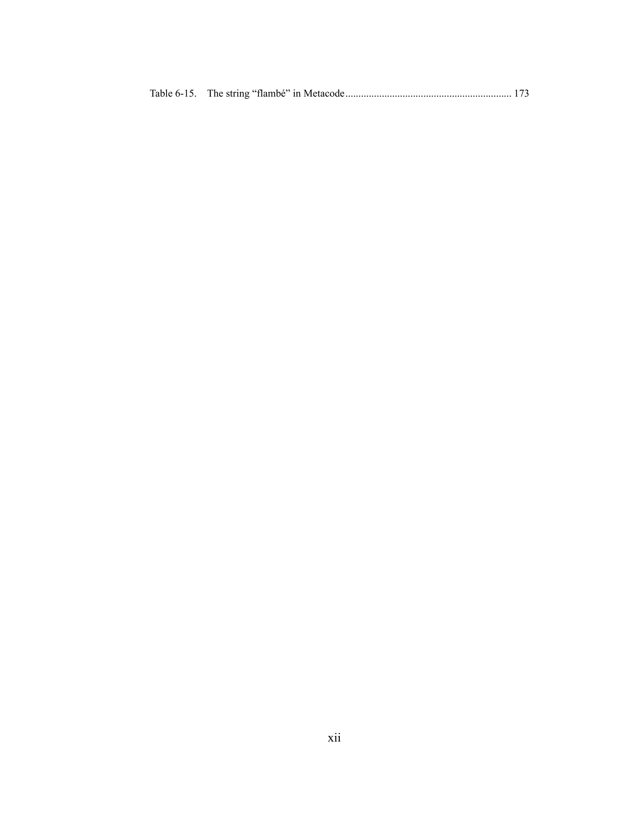 xii
Table 6-15. The string “flambé” in Metacode................................................................ 173
 
