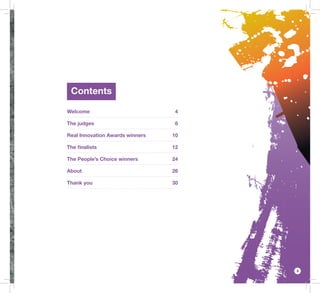 3
Contents
Welcome 4
The judges 6
Real Innovation Awards winners 10
The ﬁnalists 12
The People’s Choice winners 24
About 26
Thank you 30
 