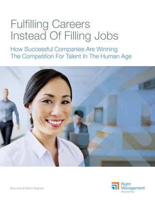 Fulfilling Careers
Instead Of Filling Jobs
How Successful Companies Are Winning
The Competition For Talent In The Human Age
 