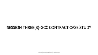 SESSION THREE(3)-GCC CONTRACT CASE STUDY
ZAATHI ENGINEERS & PROJECT MANAGERS
 