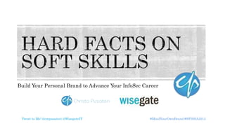 Build Your Personal Brand to Advance Your InfoSec Career
#MindYourOwnBrand #SFISSA2015Tweet to Me! @cmpusateri @WisegateIT
 