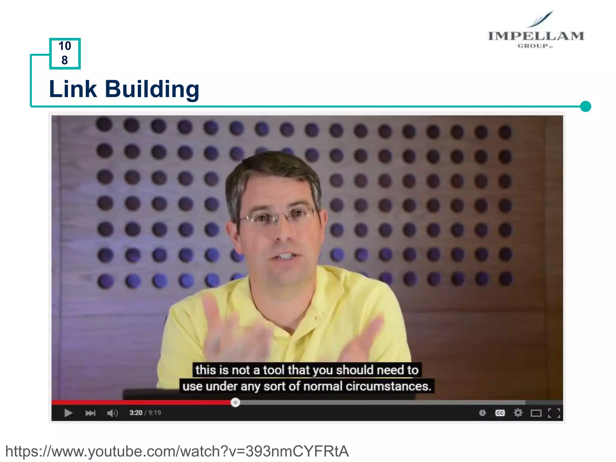 10
8
Link Building
https://www.youtube.com/watch?v=393nmCYFRtA
 