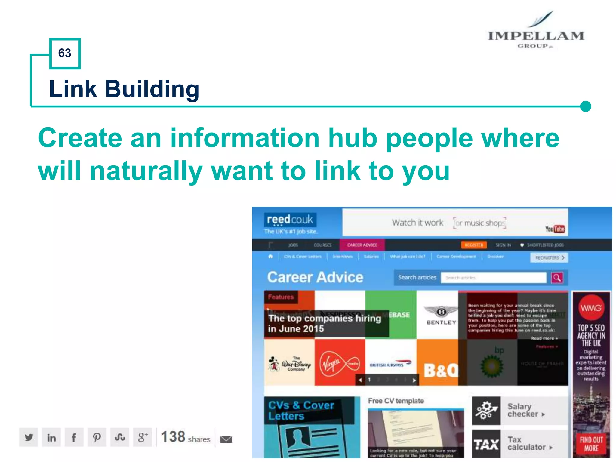 63
Link Building
Create an information hub people where
will naturally want to link to you
 