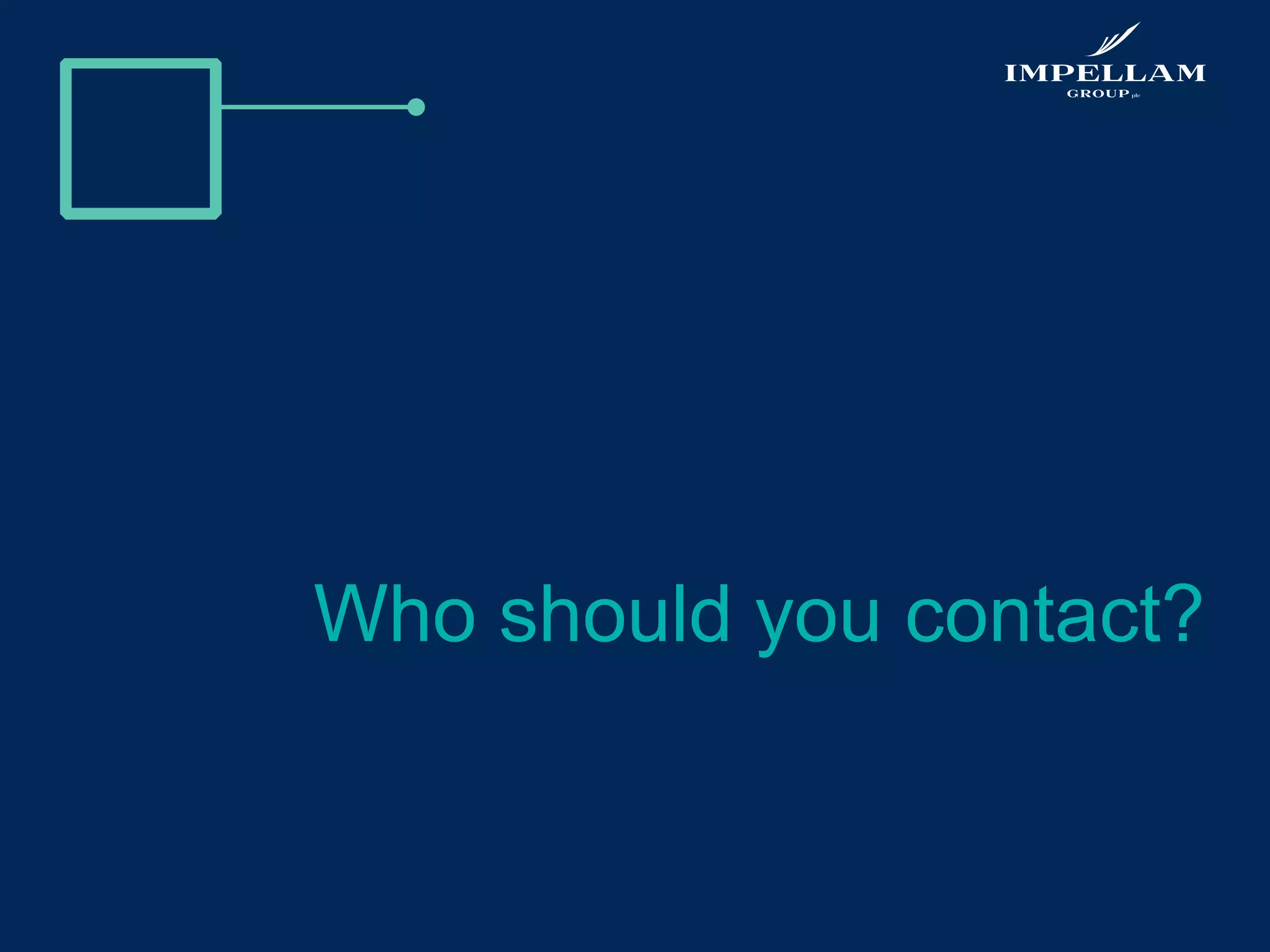 Who should you contact?
 