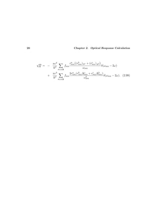 20 Chapter 2. Optical Response Calculation
χabc
iII = −
πe3
¯h2
m,n,k
fnm
ra
nm (rb
mn);kc + (rc
mn);kb
ωmn
δ(ωmn − 2ω)
+
πe3
¯h2
m,n,k
fnm
2ra
nm(rb
mn∆c
mn + rc
mn∆b
mn)
ω2
mn
δ(ωmn − 2ω). (2.99)
 