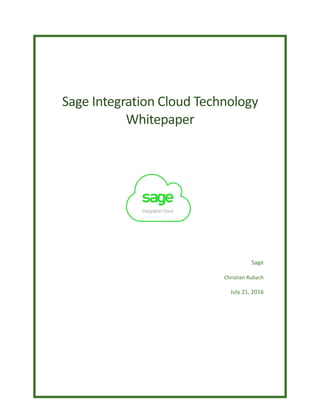 Sage Integration Cloud Technology
Whitepaper
Sage
Christian Rubach
July 21, 2016
 