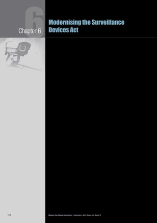 Victorian Law Reform Commission – Surveillance in Public Places: Final Report 18124
Chapter 6
6Modernising the Surveillance
Devices Act
Sometimes surveillance devices are used for the purpose of intimidation or to6.100	
prevent people from doing something they are otherwise lawfully entitled to do.
Some submissions to our Consultation Paper expressed concern about surveillance
being used in this manner.131
Local examples include anti-abortion campaigners
setting up surveillance outside abortion clinics and people being filmed entering
gay bars or drug treatment clinics.132
In consultations and submissions concern was expressed at the power relationship6.101	
that exists between users of surveillance and people under surveillance.133
At
the extreme end of the scale, classic cases of blackmail involve the threat of the
release of personal or embarrassing information. Submissions gave examples of
people involved in an embarrassing incident who have been recorded, and then
the footage later broadcast on television or uploaded to the internet.134
other jurisdictions
Some other countries have criminalised the act of filming violence for entertainment.6.102	
For example, in 2007, the French government inserted provisions into its criminal
code as a response to the rising incidences of ‘happy slapping’.135
Now, only
professional journalists may film real-world violence and distribute it on the
internet.136
The offence is punishable by up to five years imprisonment and/or a
fine of up to €75 000.137
The New Zealand Law Commission has recently delivered its final report into6.103	
invasion of privacy. Recommendations include strengthening and streamlining
prohibitions against inappropriate uses of surveillance devices. For example, the
Commission recommends that the sections of the Crimes Act 1961 (NZ) dealing
with intimate visual recordings (which aim to prevent the filming of a person’s
sexual activity or intimate areas without their consent)138
should be moved
into their proposed new Surveillance Devices Act.139
Further, the Commission
recommends that ‘keeping a person under surveillance’ should be added as a
specified form of surveillance regulated under the Harassment Act 1997 (NZ).140
Newspaper articles from the UK cite particularly violent incidents of happy6.104	
slapping,141
including instances in which a victim ultimately died from their
injuries.142
In the UK there is no specific offence prohibiting filming violent
attacks for entertainment, however, other offences may be used to deal with
this behaviour. In 2008 a teenager who used her mobile phone to film the fatal
bashing of a man pleaded guilty to aiding and abetting manslaughter, even
though she did not physically participate in the attack. She was sentenced to two
years imprisonment.143
The commission is of the view that it is desirable to introduce a new offence that6.105	
demonstrates clear community disapproval of the growing use of a surveillance
device to intimidate, demean or harass people. There is considerable educative
value in a strong legislative statement that it is unacceptable to use a surveillance
device for these purposes. Although there are already some offences concerning
certain specific uses of surveillance devices, such as stalking or ‘upskirting’, and
while offensive behaviour of any nature in a public place is unlawful,144
there is no
specific offence concerned with the grossly offensive use of a surveillance device.
 