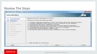 Copyright	
  ©	
  2014,	
  Oracle	
  and/or	
  its	
  aﬃliates.	
  All	
  rights	
  reserved.	
  	
  |	
  
Review	
  The	
  Steps	
  
 