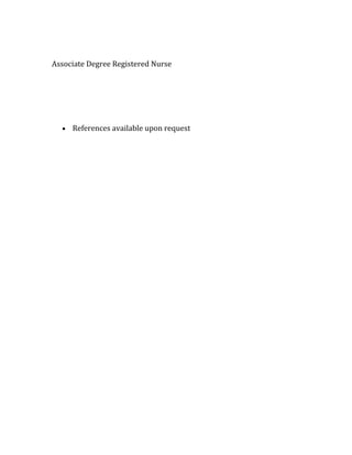 Associate Degree Registered Nurse
• References available upon request
 