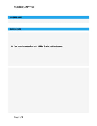 CURRICULUM VITAE
MEMBERSHIP
1) Two months experience at 132kv Grade station Dagger.
Page 3 of 4
EXPERIENCE
 