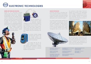 1918
ELECTRONIC TECHNOLOGIES
MINING AND TUNNELLING SOLUTIONS
Guided by the overarching principle
Making mines safer through innovation,
SCHAUENBURG SYSTEMS and JANNATEC
TECHNOLOGIES set the standards when it
comes to developing and manufacturing
electronic product and system solutions
for safety and productivity in mining and
tunnelling – from innovative individual
products such as our leading gas detection
technology, to compatible safety concepts
and intelligent occupational
safety, communication and
monitoring systems supplied
as turnkey solutions.
Our key challenge is to
achieve maximum safety
in potentially hazardous
underground work environments. Based on
our experience and our successes in this
field, our efficient systems monitor gases,
vapours and other similar hazards, pro-
viding reliable warnings of existing or immi-
nent dangers while also preventing colli-
sions.
Our product portfolio includes
automated data capture and
data transfer solutions, plus
communication and monitoring
systems for individuals.
Our group also has the ex-
pertise needed to develop soft-
ware solutions, custom-tailoring its research
and development activities to provide
made-to-measure solutions for individual
problems and applications.
SATELLITE TECHNOLOGY
STRATOSAT specialises in innovative solu-
tions in the field of satellite communication.
In the African market, we are also a leading
supplier of products and services for radio
telescopes for use in astronomy projects.
Our product range includes stationary and
mobile satellite communication terminals
and related equipment. Satellite commu-
nication components are manufactured
in-house, in our own production plant. Thanks
to our technical expertise and project
management skills, we are able to offer
our customers a wide range of technical
solutions and services, from need-based
product design to installation to mainten-
ance, all readily available locally. We also
offer bandwidth services to customers
ranging from Internet service providers to
mobile phone operators.
We have many years of experience in the
field of radio telescopy, and have become
the number one provider when it comes to the
supply, installation and maintenance of
large-scale radio telescope infrastructures
for the African astronomy market.
SCHAUENBURG SYSTEMS (PTY) LTD.
Johannesburg, South Africa
www.schauenburg.co.za
JANNATEC TECHNOLOGIES
Sudbury, Ontario, Canada
www.jannatec.com
SCHAUENBURG FLEXADUX CORP.
Grand Junction, Colorado, USA
Fairmont, West Virginia, USA
www.schauenburg-us.com
SCHAUENBURG TECHNICAL SOLUTIONS LTD.
Gainsborough, UK
www.schauenburg-tech.co.uk
STRATOSAT DATACOM (PTY) LTD.
Johannesburg, South Africa
www.stratosat.co.za
STRATOSAT DATACOM MOZAMBIQUE, LDA
Maputo, Mozambique
www.stratosat.com
STRATOSAT DATACOM RDC SARL
Kinshasa, DR Congo
www.stratosat.com
STRATOSAT WEST AFRICA LTD.
Lagos, Nigeria
www.stratosat.com
 