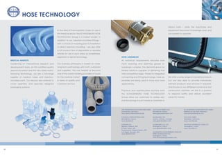 3130
HOSE TECHNOLOGY
APD PETZETAKIS SCHLAUCHTECHNIK GMBH
Schwalmtal, Germany
www.apd-schlauchtechnik.de
FLEXADUX INTERNATIONAL SARL
Montélimar, France
www.flexadux.fr
FLEXAUST INC.
Warsaw, Indiana, USA
El Paso, Texas, USA
Newburyport, Massachusetts, USA
Las Vegas, Nevada, USA
www.flexaust.com
GAP PLASTOMÈRE SARL
Montélimar, France
www.gap-plastomere.com
GLOBALMED INC.
Trenton, Ontario, Canada
www.globalmedinc.com
GLOBALMED CO. LTD.
Guangzhou, China
www.globalmedinc.com
GUANGZHOU SCHAUENBURG-TRUPLAST
HOSE TECHNOLOGY LTD.
Guangzhou, China
www.schauenburg-truplast.com
SCHAUENBURG RUHRKUNSTSTOFF GMBH
Mülheim an der Ruhr, Germany
www.schauenburg-rk.com
VACUFLEX GMBH
Mörfelden, Germany
www.vacuflex.de
VACUFLEX ADVANCED HOSES LTD.
Guangzhou, China
www.vacuflex.cn
MEDICAL MARKETS
Combining an international research and
development team, an ISO-certified quality
assurance system and the very latest manu-
facturing technology, we are a full-range
supplier of medical hoses and injection-
moulded parts. Our service also extends to
cover assembly and specially designed
packaging systems.
In the field of thermoplastic hoses for use in
the medical sector, the SCHAUENBURG HOSE
TECHNOLOGY Group is a market leader. In
addition to our injection-moulded fittings –
with a choice of moulding prior to installation
or direct injection moulding – we also offer
a full product line of disposable or reusable
articles for use in such areas as anaesthesia,
respiratory or dental technology.
Our business philosophy is based on close,
long-term partnerships with both customers
and suppliers. This has helped us become
one of the world’s leading providers of hoses
for the medical market
in terms of quality and
customer service.
HOSE ASSEMBLIES
As technical requirements become ever
more exacting and assembly groups in-
creasingly complex, the demand grows for
flexible solutions capable of delivering that
vital competitive edge. Thanks to integrated
connecting and fitting technology, hose as-
semblies are being used in more and more
applications.
Practical and sophisticated solutions from
the SCHAUENBURG HOSE TECHNOLOGY
Group allow our customers to realise sub­
stantial savings in such areas as materials or
labour costs – while the machinery and
equipment becomes increasingly easy and
convenient to operate.
We offer a wide range of standard products
but are also able to provide individually
tailored products and services if required.
And thanks to our affiliated mould and tool
construction facilities, we are in a position
to ­respond swiftly and deliver excellent
value for money.
 
