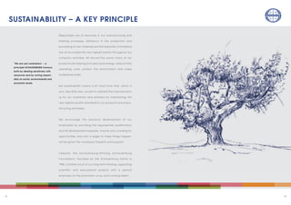 1312
SUSTAINABILITY – A KEY PRINCIPLE
Responsible use of resources in our manufacturing and
finishing processes, efficiency in the production and
processing of raw materials and the reduction of emissions
are all accorded the very highest priority throughout our
company activities. All around the world, many of our
products are helping end users save energy, reduce their
operating costs, protect the environment and make
workplaces safer.
But sustainability means a lot more than that, which is
why, day after day, we aim to validate the trust placed in
us by our customers and partners by maintaining the
very highest quality standards in our products and manu-
facturing processes.
We encourage the personal development of our
employees by providing the appropriate qualification
and HR development measures. Anyone who is looking for
opportunities, and who is eager to make things happen,
will be given the necessary freedom and support.
Likewise, the Schauenburg-Stiftung (Schauenburg
Foundation), founded by the Schauenburg family in
1986, is further proof of our long-term thinking, supporting
scientific and educational projects with a special
emphasis on the promotion of up-and-coming talent.
"We are just caretakers" – a
principle SCHAUENBURG honours
both by dealing sensitively with
resources and by acting respon-
sibly on social, environmental and
economic levels.
 