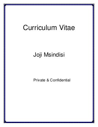 Curriculum Vitae
Joji Msindisi
Private & Confidential
 