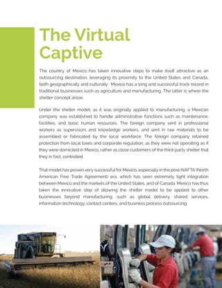 The Virtual
Captive
The country of Mexico has taken innovative steps to make itself attractive as an
outsourcing destinati...
