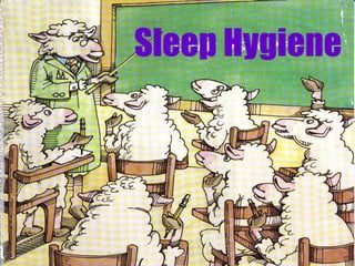 Sleep Hygiene
 