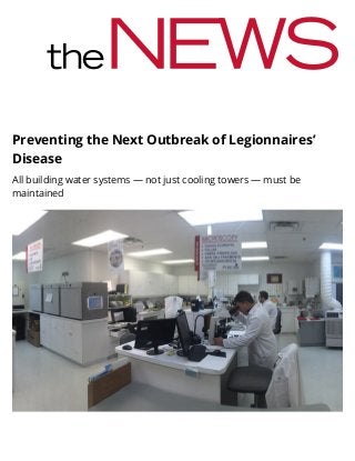 Preventing the Next Outbreak of Legionnaires’
Disease
All building water systems — not just cooling towers — must be
maintained
 