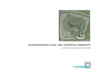 MUDON RESIDENTIAL VILLAS ( 800 + RESIDENTIAL COMMUNITY)
A PROJECT OF DUBAI PROPERTIES
April 15 , 2015
 