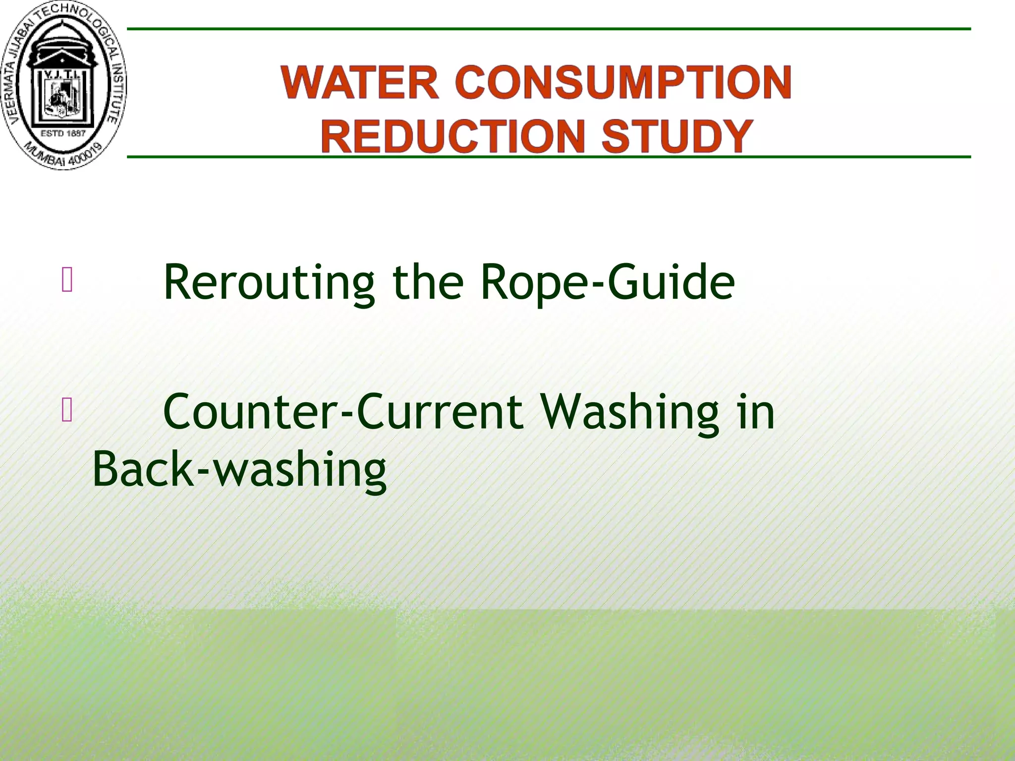  Rerouting the Rope-Guide
 Counter-Current Washing in
Back-washing
 