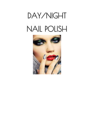 DAY/NIGHT
NAIL POLISH
 
 
 
 
 