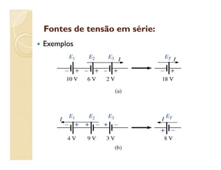 Fontes de tensão em série:Fontes de tensão em série:
 Exemplos
 