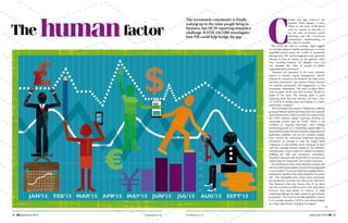 hrmagazine.co.uk September 2015 HR 2524 HR September 2015 hrmagazine.co.uk
The humanfactor
C
hicken and egg. Catch-22. An
impasse. Pretty opaque. A mess.
These are just some of the terms
used by experts to describe to
me the state of human capital
reporting and the investment
community’s understanding of
the value of people.
But could the tide be turning? Signs suggest
so, and that change is rapidly gaining pace as various
interested parties across the worlds of investment
management, HR, and management more generally
attempt to find an answer to the question that’s
been puzzling business for decades: how can
you quantify the value of people to future
organisational performance?
“Investors are interested in the more nebulous
aspects of human capital management (HCM)
because it’s material to the business, the share price,
and their investment,” says Andrew Ninian, director
of corporate governance and engagement at The
Investment Association. “We want to show there’s
value in good HCM and that investors should be
aware of the issue. The starting point is good
reporting. Have that and investors can take a view
on if HCM is adding value and leading to a better
performing company.”
The Investment Association’s “embryonic” working
group on human capital reporting is just one example
of an initiative here.Others include 2015 reports from
the CIPD (Human capital reporting: Investing for
sustainable growth) and the NAPF (Where is the
workforce in corporate reporting?); Dave Ulrich’s
forthcoming book on a leadership capital index to
help investors make decisions based on organisational
leadership capability (see p30 for exclusive insights
from Ulrich); the continuing ‘integrated reporting’
movement; an attempt to rank the largest listed
companies on the London Stock Exchange by how
well they manage human capital by the Maturity
Institute; and a recent report by culture consultancy
Walking the Talk and investment consultancy
Stamford Associates that found 94% of investors say
culture plays an“important”part in their decisions.
For Paul Kearns, chair of the Maturity Institute, the
relevanceofhumancapitaltoinvestmentmanagement
is a no-brainer.“It may be much less tangible, but it is
much more valuable in the whole equation,”he points
out. “The intangibles have always been interesting,
but people have not been sure what to do with them.
The financial crisis has shown that if we don’t
take this seriously we will be stuck in the same place.
Investors have seen plenty of evidence of what
underlying damage has been caused by poor people
governance. They need lower risk and better returns
– it’s a simple equation. HCM is now acknowledged
as a huge opportunity waiting to be tapped.”
The investment community is finally
waking up to the value people bring to
business, but HCM reporting remains a
challenge. KATIE JACOBS investigates
how HR could help bridge the gap
 