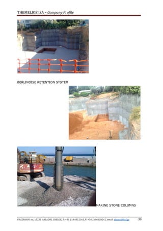 THEMELIOSI SA – Company Profile
8 RIZARIOU str, 15233 HALADRI, GREECE, T: +30 210 6852361, F: +30 2106828242, email: themsi@hol.gr -39
BERLINOISE RETENTION SYSTEM
MARINE STONE COLUMNS
 