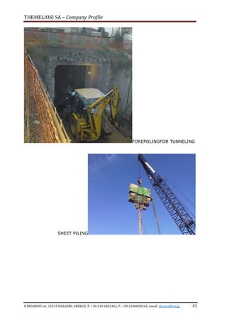 THEMELIOSI SA – Company Profile
8 RIZARIOU str, 15233 HALADRI, GREECE, T: +30 210 6852361, F: +30 2106828242, email: themsi@hol.gr -41
FOREPOLINGFOR TUNNELING
SHEET PILING
 